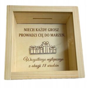Drewniana skarbonka prezent na 18 urodziny